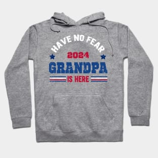 Have no fear 2024, GRANDPA is here Hoodie